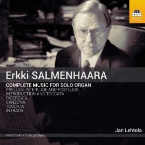 Erkki Salmenhaara - Complete Music For Solo Organ - Jan Lehtola album cover