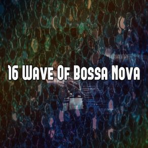 16 Wave Of Bossa Nova album cover
