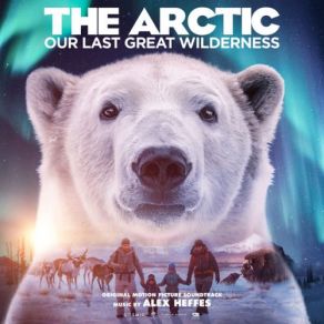 The Arctic: Our Last Great Wilderness (Original Soundtrack) album cover