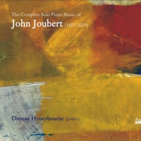 The Complete Solo Piano Music Of John Joubert (1927-2019) album cover