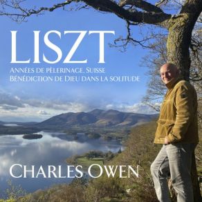 Liszt: Années De Pèlerinage, Suisse Bénédiction De Dieu Dans La Solitude album cover