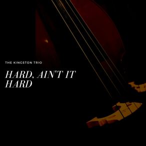 Hard, Ain't It Hard album cover