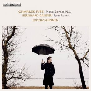 Ives - Piano Sonata No. 1; Gander - Peter Parker - Joonas Ahonen album cover
