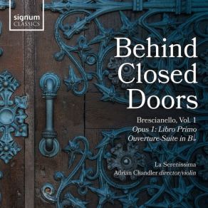 Behind Closed Doors: Giuseppe Antonio Brescianello, Vol. 1: Opus 1 Concerti & Sinphonie album cover