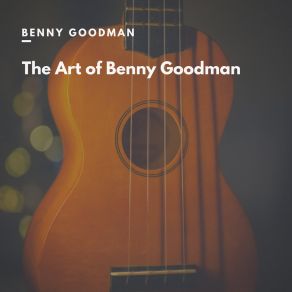 The Art Of Benny Goodman album cover
