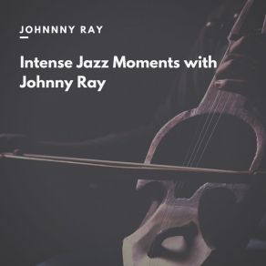 Intense Jazz Moments With Johnny Ray album cover