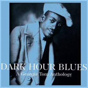 Dark Hour Blues - A Georgia Tom Anthology album cover