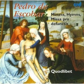 Escobar - Motets; Hymns; Missa Pro Defunctis - Quodlibet album cover