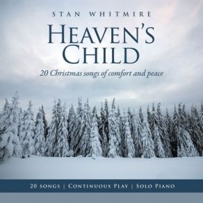 Heaven's Child: 20 Christmas Songs Of Comfort And Peace (Solo Piano / Continuous Play) album cover