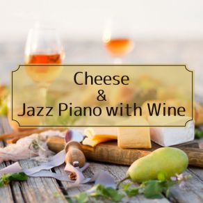 Cheese & Jazz Piano With Wine album cover