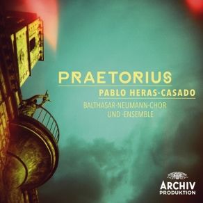 Praetorius - Balthasar-Neumann-Chor Und -Ensemble, Heras-Casado album cover