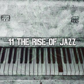 11 The Rise Of Jazz album cover