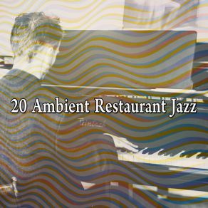 20 Ambient Restaurant Jazz album cover
