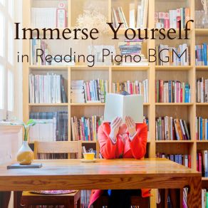Immerse Yourself In Reading Piano BGM album cover