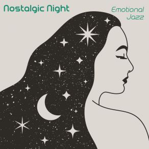Nostalgic Night: Emotional Jazz Background For Reminiscing, Sweet Emotion, Romantic Piano album cover