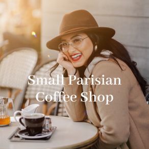 Small Parisian Coffee Shop (Moody Instrumental Jazz) album cover