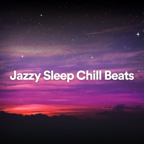 Jazzy Sleep Chill Beats album cover