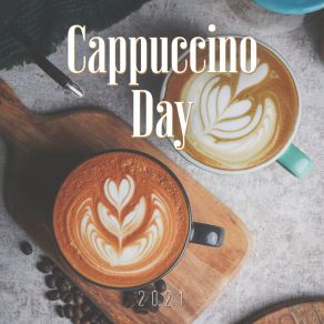 Cappuccino Day 2021: Beautiful Relaxing Smooth Jazz album cover