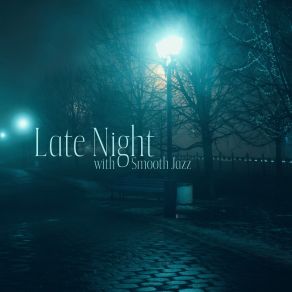 Late Night With Smooth Jazz: Background Instrumental Music For Night Party And Chillout album cover