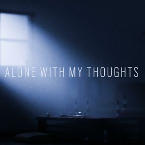 Alone With My Thoughts album cover