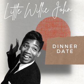 Dinner Date - Little Willie John album cover