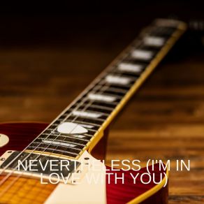 Nevertheless (I'm In Love With You) album cover