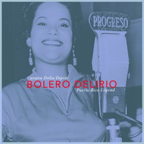 Bolero Delirio - Carmen Delia Dipini Puerto Rican Legend album cover