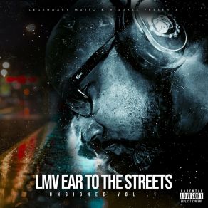 LMV EAR TO THE STREETS UNSIGNED VOL. 1 album cover