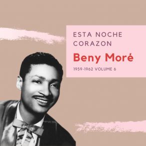 Esta Noche Corazon - Beny Moré (1959-1962) (Volume 6) album cover