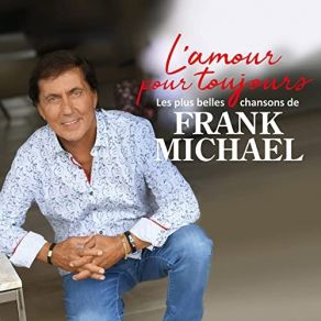 L'amour Pour Toujours (Les Plus Belles Chansons De Frank Michael) album cover