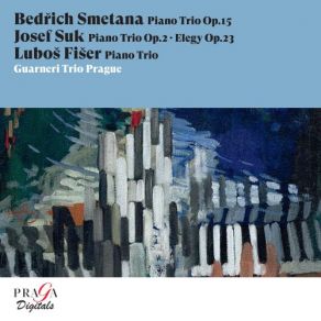 Bedřich Smetana: Piano Trio - Josef Suk: Piano Trio & Elegy - Luboš Fišer: Piano Trio album cover