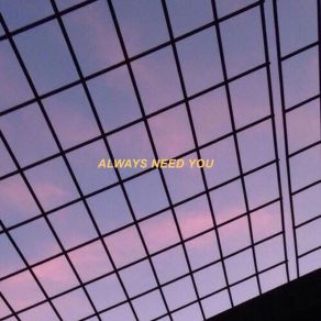 Always Need You (Single) album cover