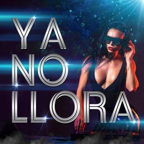 Ya No Llora (Remix) album cover