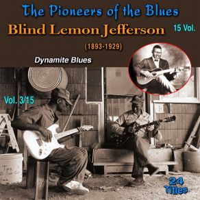 The Pioneers Of The Blues In 15 Vol (Vol. 3 / 15: Blind Lemon Jefferson (1893-1929) - Dynamite Blues) album cover