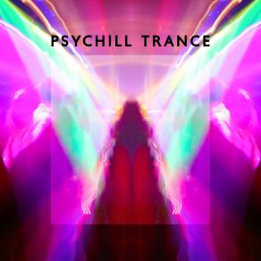 Psychill Trance: Electronic Ambient Relaxing Music For Chillout Session album cover