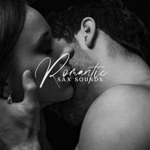 Romantic Sax Sounds (Sensual Instrumental Saxophone Jazz) album cover