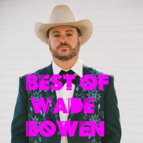 Best Of Wade Bowen album cover