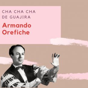 Cha Cha Cha De Guajira - Armando Orefiche album cover