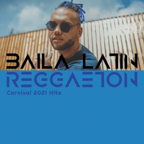 Baila Latin Reggaeton Carnival 2021 Hits album cover