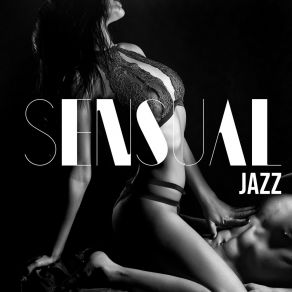 Sensual Jazz: Sexuality Music For Making Love album cover