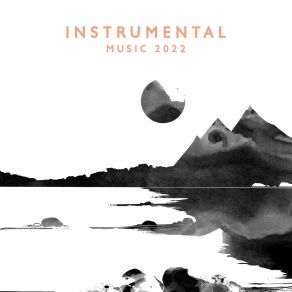 Instrumental Music 2022 – Relaxing And Soothing Zone album cover