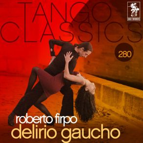 Tango Classics 280: Delirio Gaucho album cover