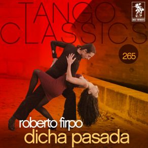 Tango Classics 265: Dicha Pasada album cover