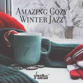 Amazing Cozy Winter Jazz: Music For Work, Relax & Study album cover