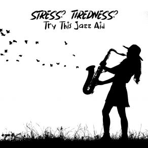 Stress? Tiredness? Try This Jazz Aid (Relaxing Instrumental Jazz Music) album cover