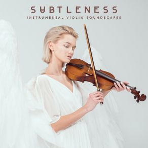 Subtleness: Instrumental Violin Soundscapes album cover