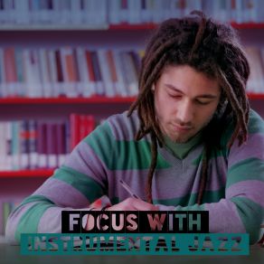 Focus With Instrumental Jazz – Study Music 2022 album cover