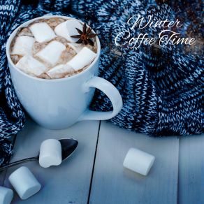 Winter Coffee Time – Smooth And Soft Jazz For Deep Relaxation album cover
