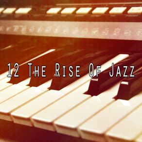 12 The Rise Of Jazz album cover