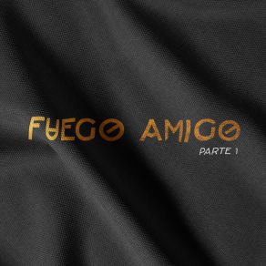 Fuego Amigo, Parte 1 album cover
